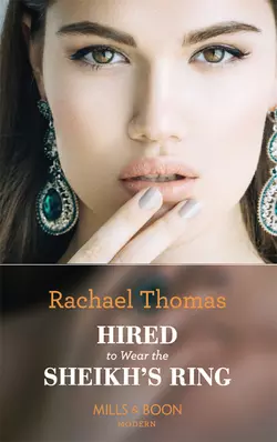 Hired To Wear The Sheikh′s Ring Rachael Thomas