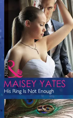 His Ring Is Not Enough, Maisey Yates