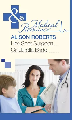 Hot-Shot Surgeon  Cinderella Bride Alison Roberts