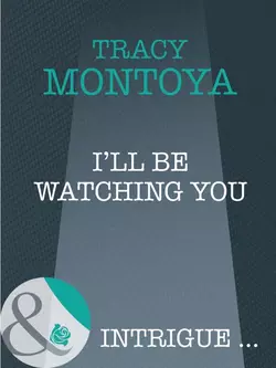 I′ll Be Watching You, Tracy Montoya