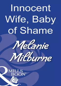 Innocent Wife  Baby Of Shame MELANIE MILBURNE