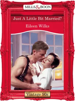 Just A Little Bit Married?, Eileen Wilks