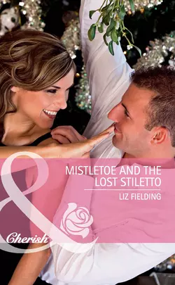 Mistletoe and the Lost Stiletto, Liz Fielding