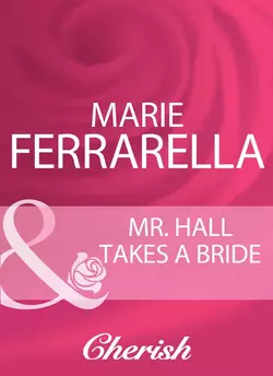 Mr. Hall Takes A Bride, Marie Ferrarella