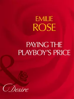 Paying The Playboy′s Price Emilie Rose