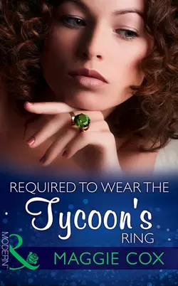 Required To Wear The Tycoon′s Ring Maggie Cox