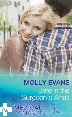 Safe In The Surgeon′s Arms Molly Evans