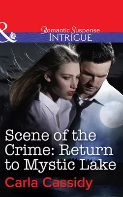 Scene of the Crime: Return to Mystic Lake, Carla Cassidy