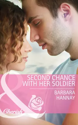 Second Chance with Her Soldier, Barbara Hannay