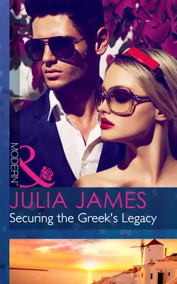 Securing the Greek′s Legacy, Julia James