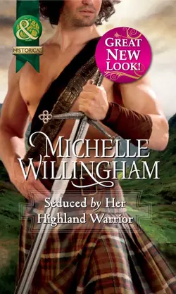 Seduced by Her Highland Warrior, Michelle Willingham