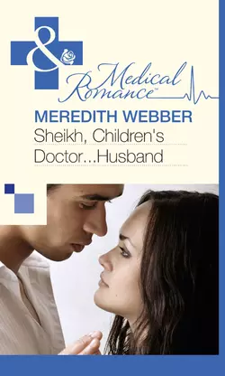 Sheikh  Children′s Doctor...Husband Meredith Webber