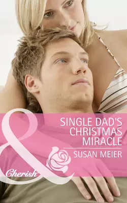 Single Dad′s Christmas Miracle, SUSAN MEIER