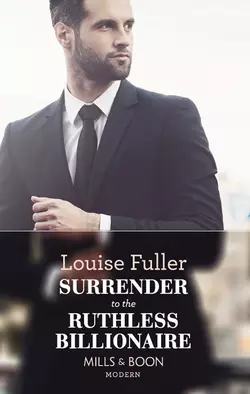 Surrender To The Ruthless Billionaire, Louise Fuller