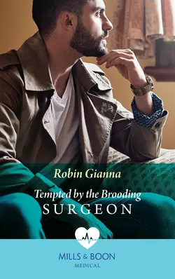 Tempted By The Brooding Surgeon Robin Gianna