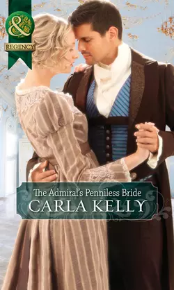 The Admiral′s Penniless Bride, Carla Kelly