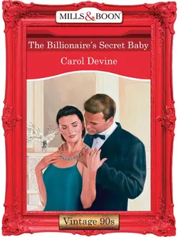 The Billionaire′s Secret Baby, CAROL DEVINE