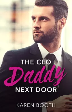 The Ceo Daddy Next Door: A Single Dad Romance Karen Booth