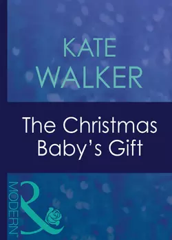 The Christmas Baby′s Gift, Kate Walker