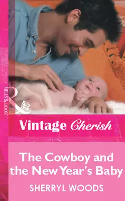 The Cowboy and the New Year′s Baby Sherryl Woods