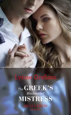 The Greek′s Blackmailed Mistress, Линн Грэхем