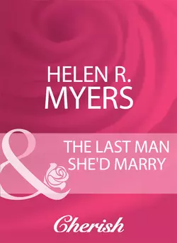 The Last Man She′d Marry Helen Myers