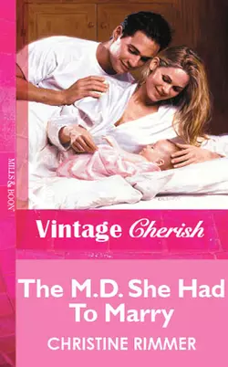 The M.D. She Had To Marry Christine Rimmer