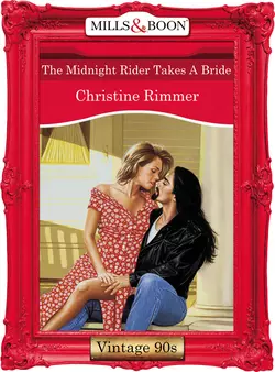 The Midnight Rider Takes A Bride, Christine Rimmer