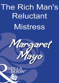 The Rich Man′s Reluctant Mistress Margaret Mayo