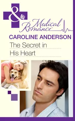 The Secret in His Heart, Caroline Anderson