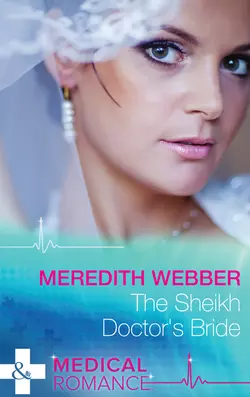 The Sheikh Doctor′s Bride Meredith Webber