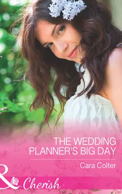 The Wedding Planner′s Big Day, Cara Colter