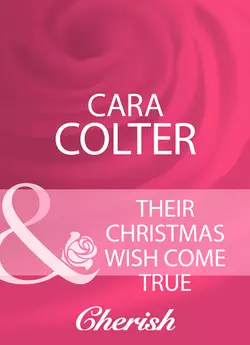 Their Christmas Wish Come True Cara Colter