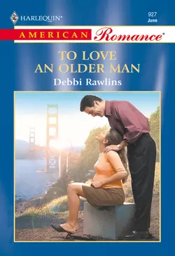 To Love An Older Man, Debbi Rawlins