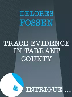 Trace Evidence in Tarrant County Delores Fossen