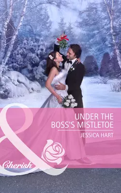 Under the Boss′s Mistletoe Jessica Hart