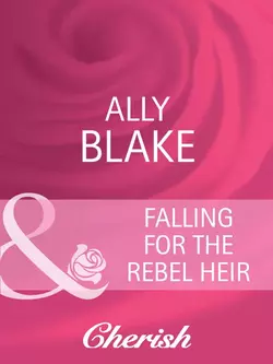 Falling for the Rebel Heir Элли Блейк