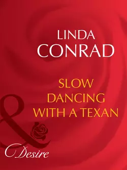 Slow Dancing With a Texan Linda Conrad