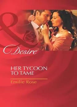 Her Tycoon to Tame, Emilie Rose