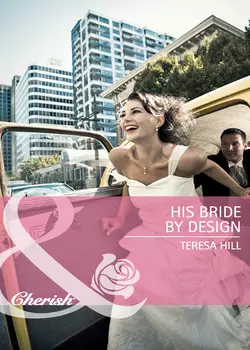 His Bride by Design Teresa Hill