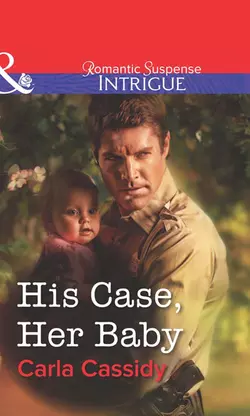 His Case, Her Baby, Carla Cassidy