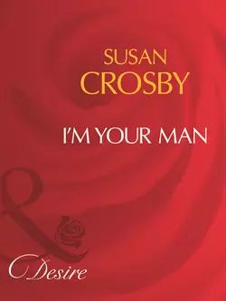 I′m Your Man Susan Crosby