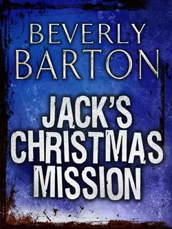 Jack′s Christmas Mission, BEVERLY BARTON