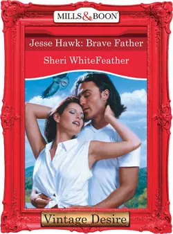 Jesse Hawk: Brave Father Sheri WhiteFeather