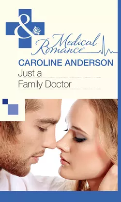 Just a Family Doctor, Caroline Anderson