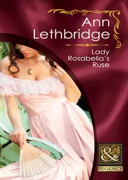 Lady Rosabella′s Ruse, Ann Lethbridge