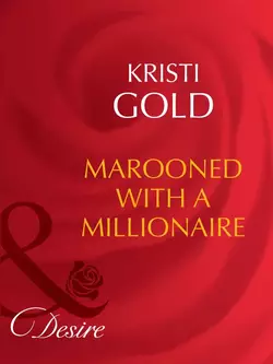 Marooned With A Millionaire, KRISTI GOLD