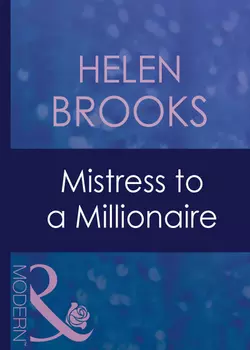 Mistress To A Millionaire, HELEN BROOKS