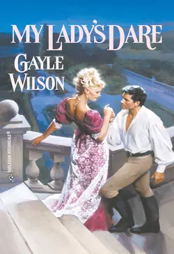 My Lady′s Dare Gayle Wilson