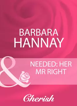 Needed: Her Mr Right Barbara Hannay